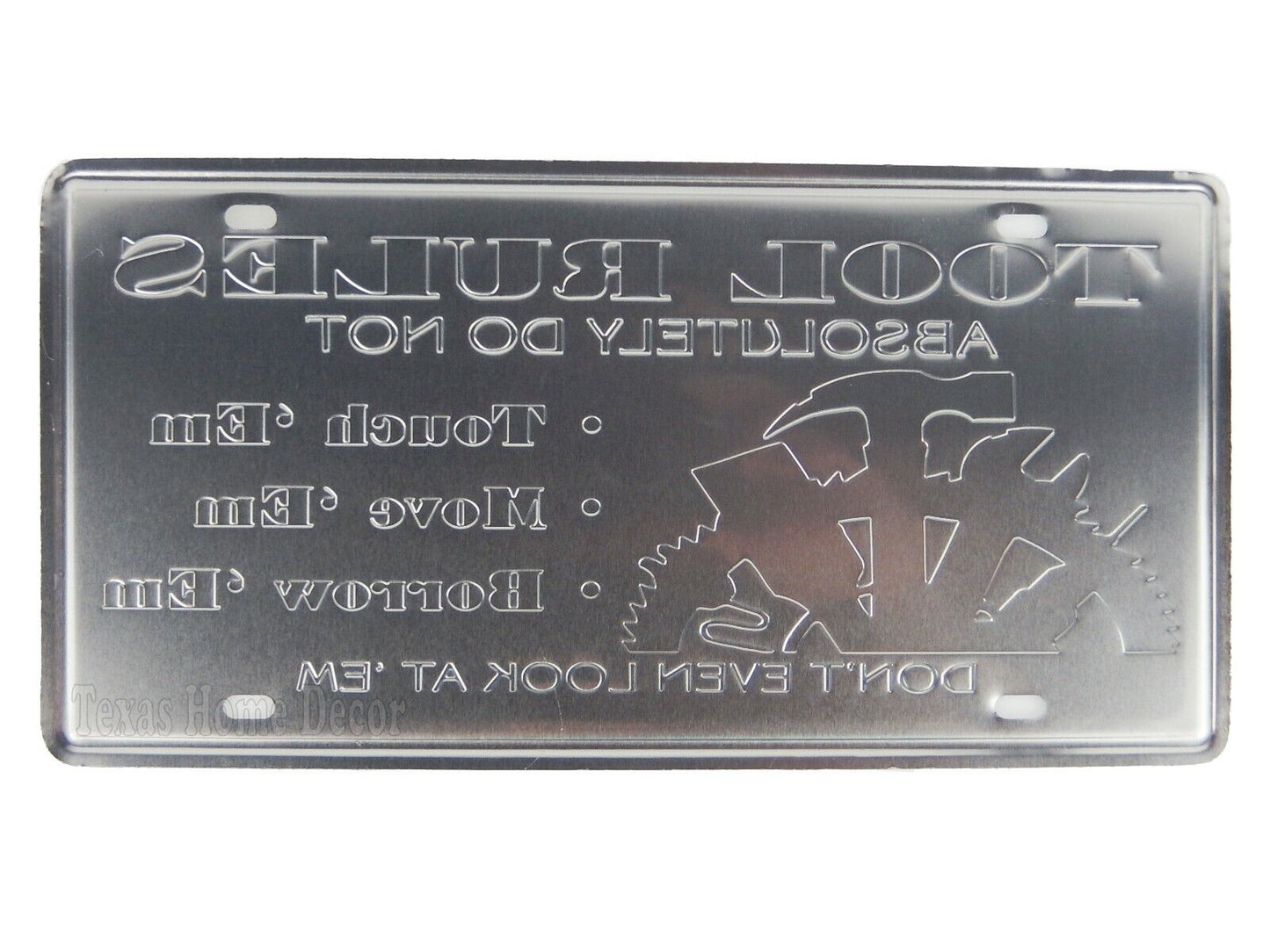 Tool Rules Metal License Plate Sign Don't Touch 'Em, Move 'Em, Borrow 'Em