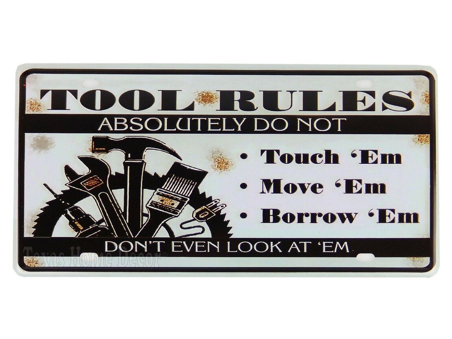 Tool Rules Metal License Plate Sign Don't Touch 'Em, Move 'Em, Borrow 'Em