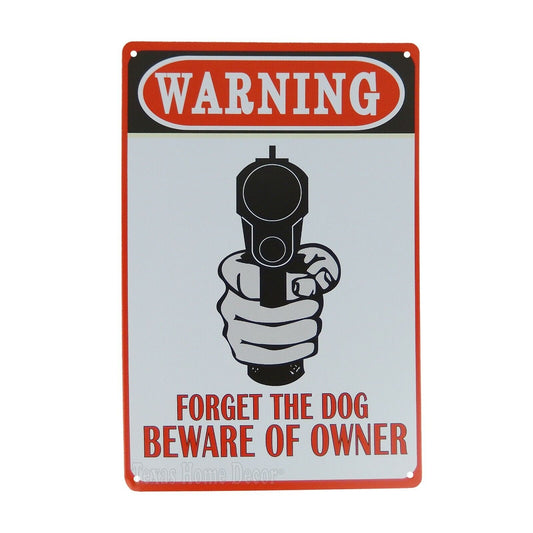 Forget The Dog Beware of Owner Metal Warning Tin Sign 11 3/4 inchs