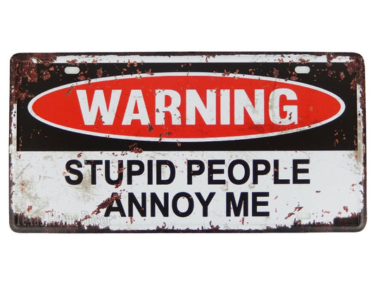 Warning Stupid People Annoy Me Tin Metal License Plate Room Office Decor 12 x 6"