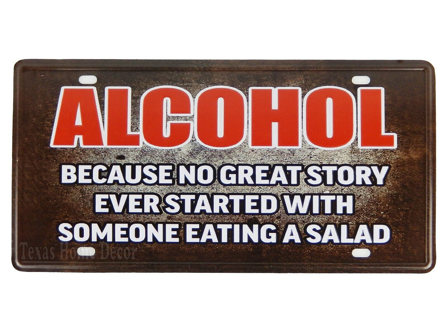 Alcohol Metal License Plate Because No Great Story Ever Started Eating A Salad