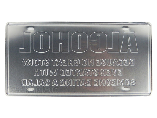 Alcohol Metal License Plate Because No Great Story Ever Started Eating A Salad