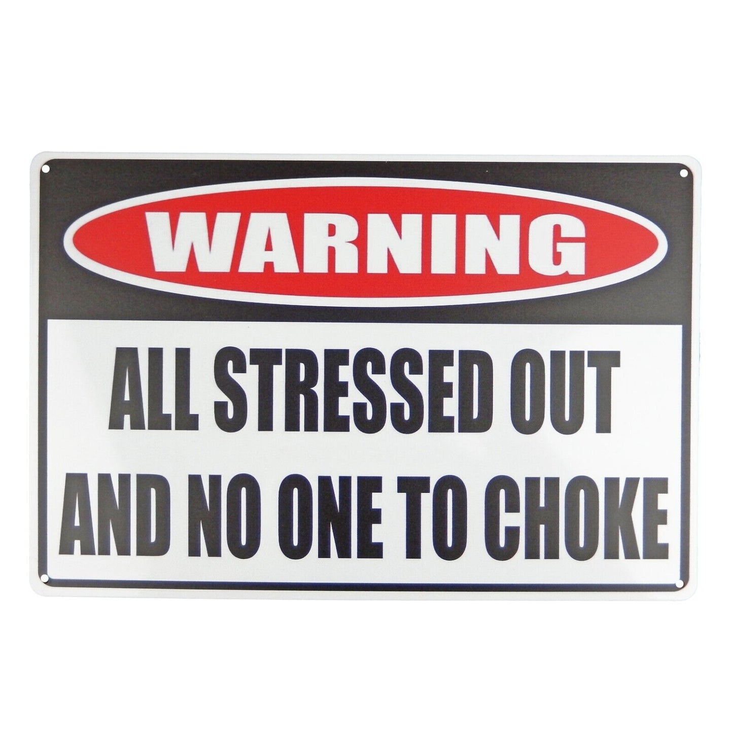 Warning All Stressed Out And No One To Choke Office Metal Tin Sign 11 3/4 in