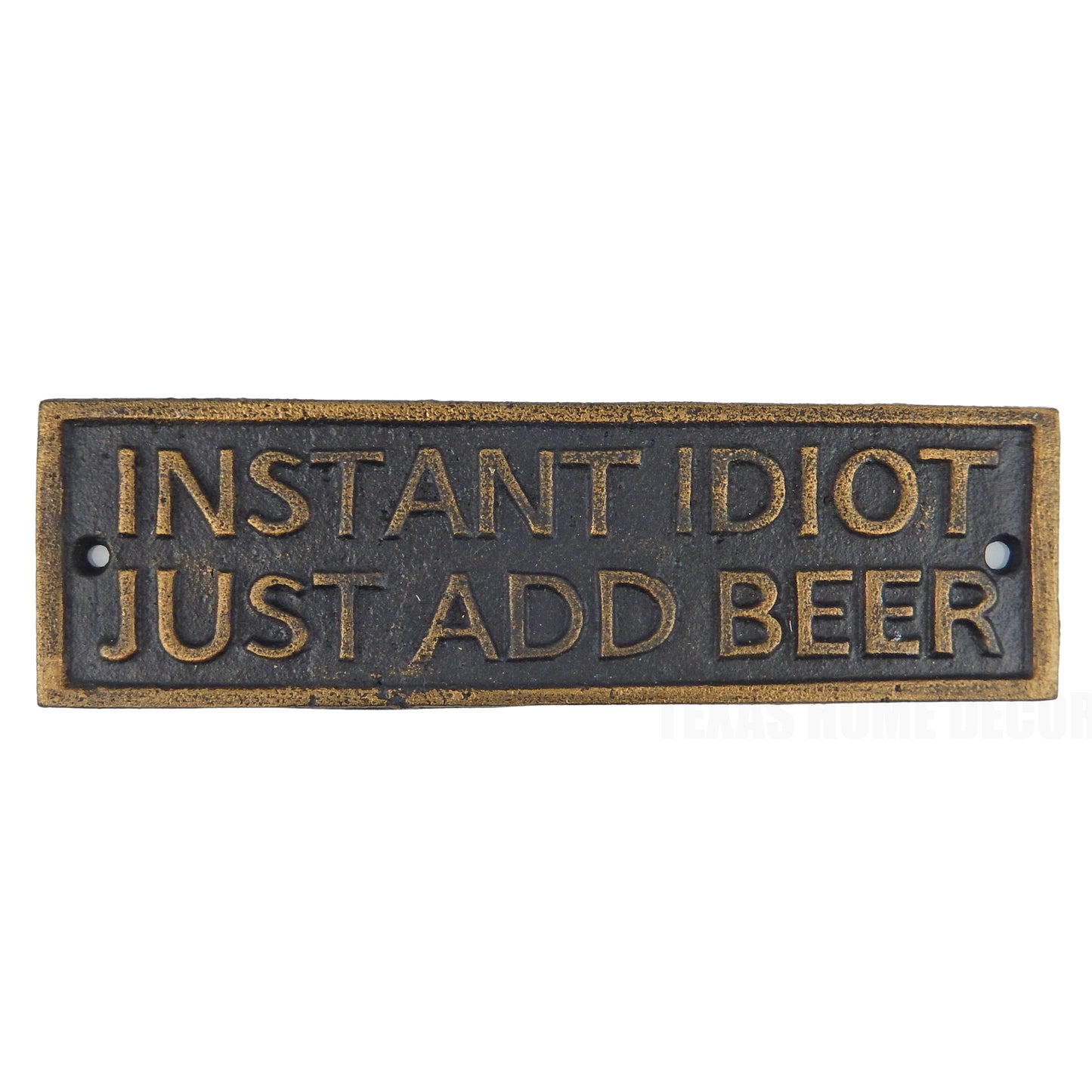 Instant Idiot Just Add Beer Cast Iron Plaque Sign Man Cave Bar Decor Humorous