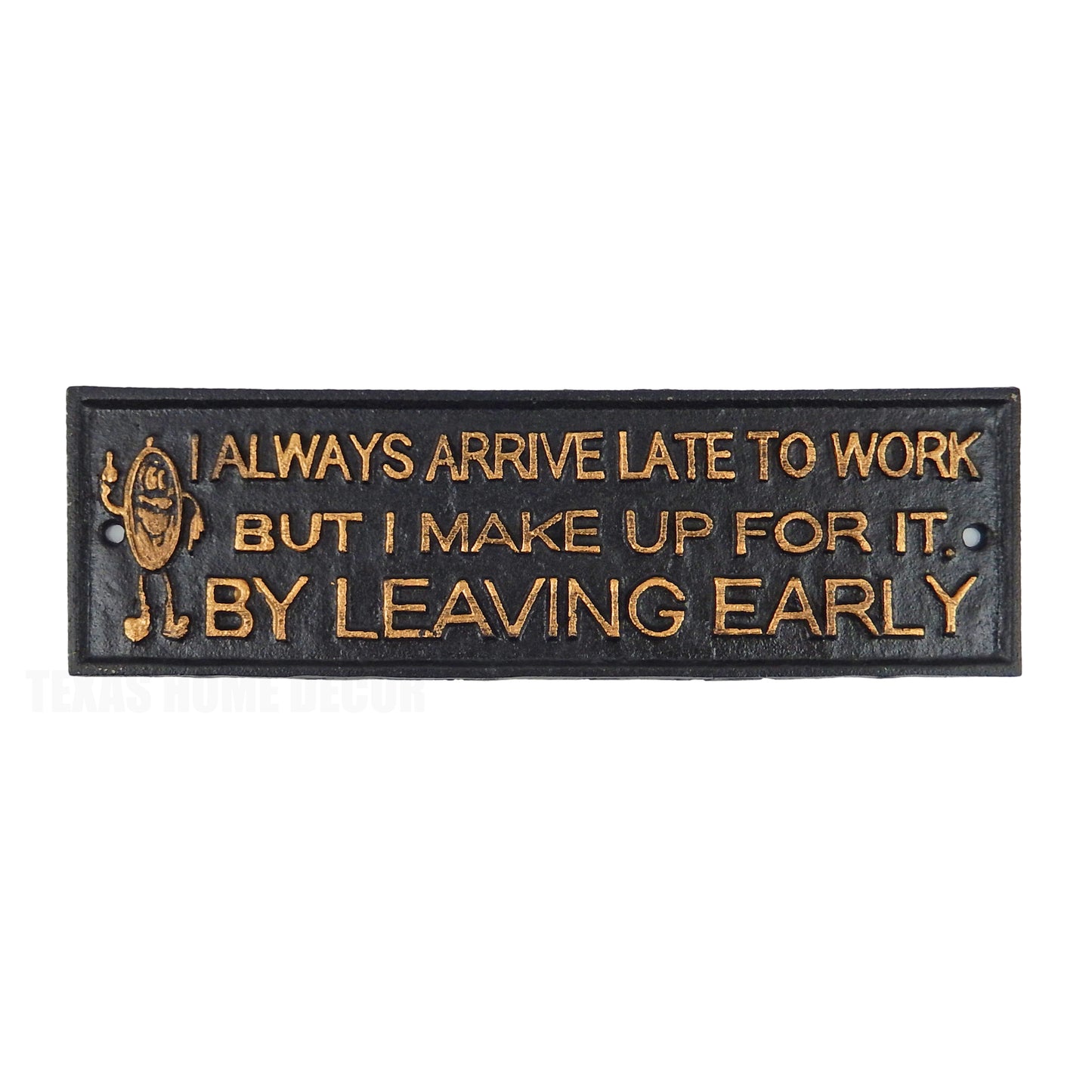 Always Late To Work Funny Cast Iron Sign Wall Plaque Office Decor 11.25 inch