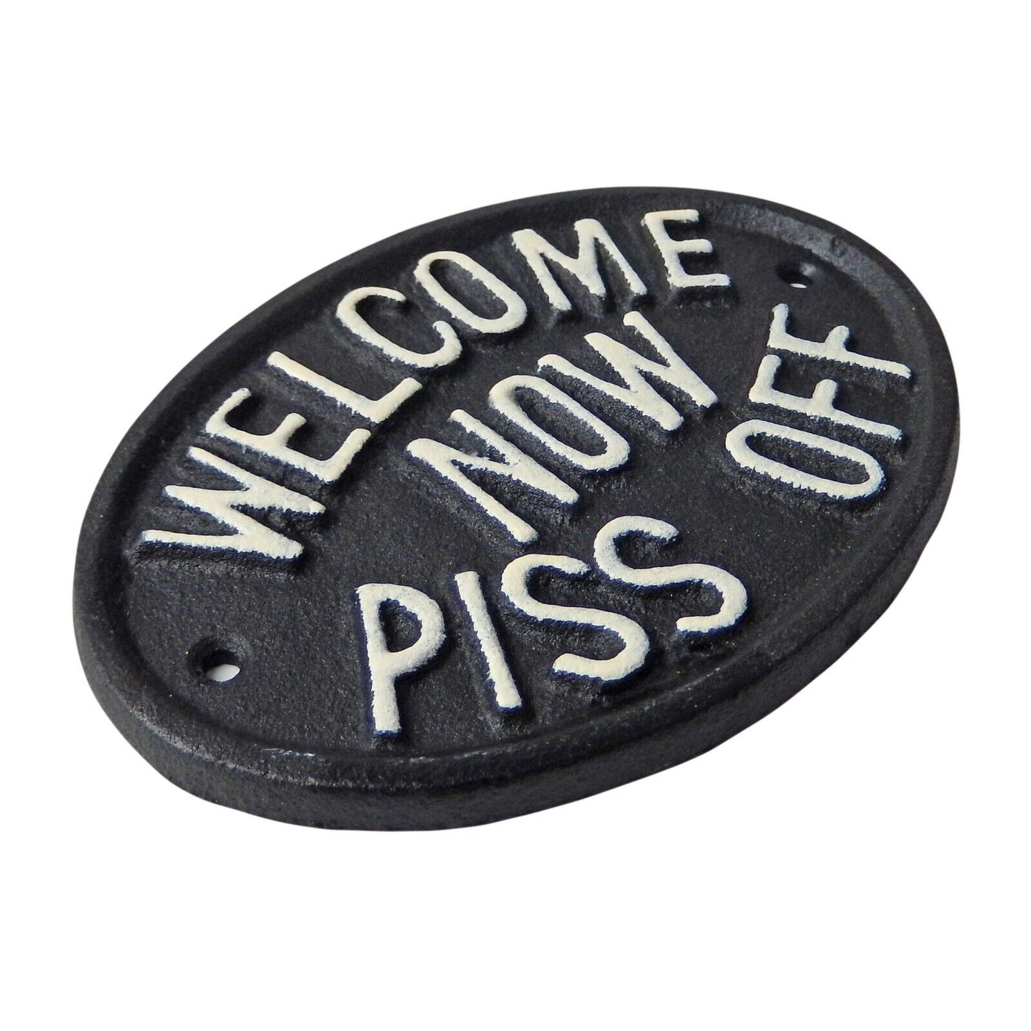 Cast Iron Welcome Now Piss Off Wall Decor Plaque Door Sign Black & White 5 inch