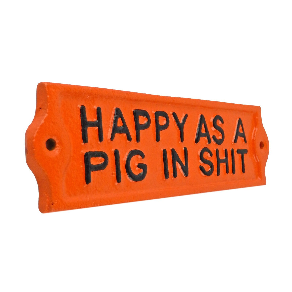 Iron Metal Happy As a Pig in Sh*t Wall Decor Sign Glossy Orange Black 7.5 inch