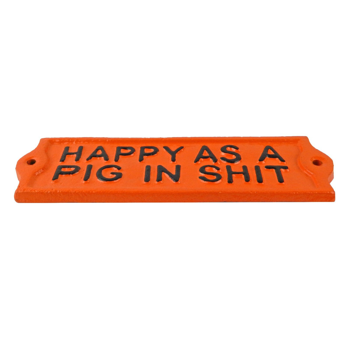 Iron Metal Happy As a Pig in Sh*t Wall Decor Sign Glossy Orange Black 7.5 inch