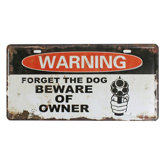 Warning Forget The Dog Beware of Owner Embossed Metal License Plate 12 x 6 inch