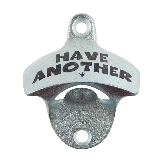 Starr X Have Another Cast Iron Bar Beer Bottle Opener Wall Mounted Zinc Plated