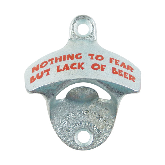 Starr X Nothing to Fear But Lack of Beer Cast Iron Bottle Opener Wall Mounted Zinc Plated