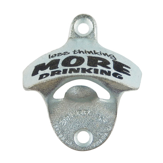 Starr X Less Thinking More Drinking Cast Iron Bottle Opener Wall Mounted Zinc Plated