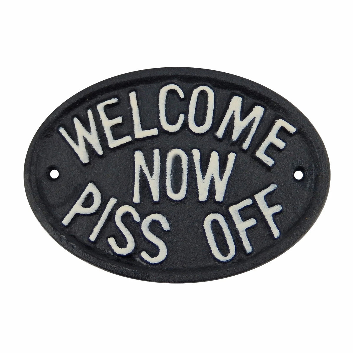 Cast Iron Welcome Now Piss Off Wall Decor Plaque Door Sign Black & White 5 inch