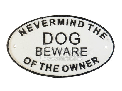 Never Mind The Dog Beware of The Owner Cast Iron Plaque Sign Warning Black White