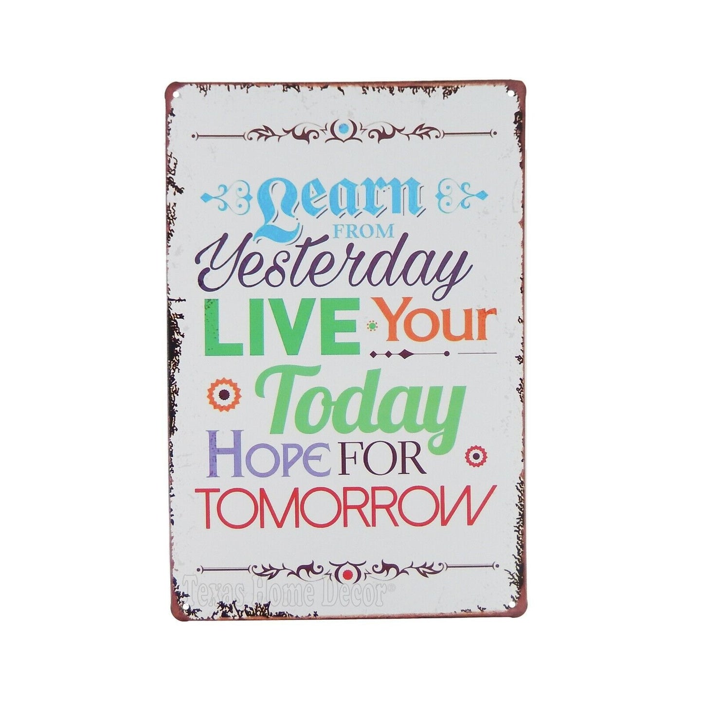 Learn From Yesterday Live Your Today Hope For Tomorrow Metal Tin Sign 11 3/4 in