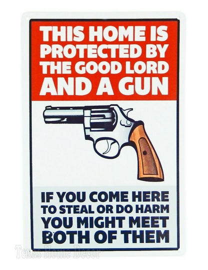 Home Protected By The Good Lord and A Gun Tin Metal Sign Meet Them Both Tin Sign