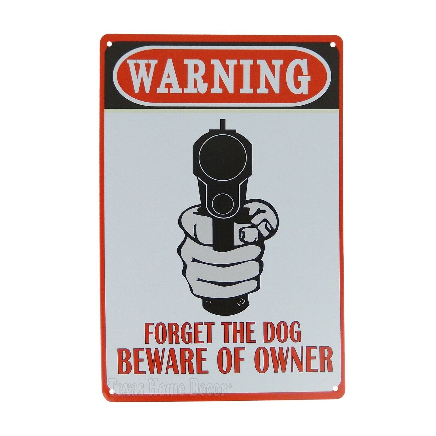 Forget The Dog Beware of Owner Metal Warning Tin Sign 11 3/4 inchs