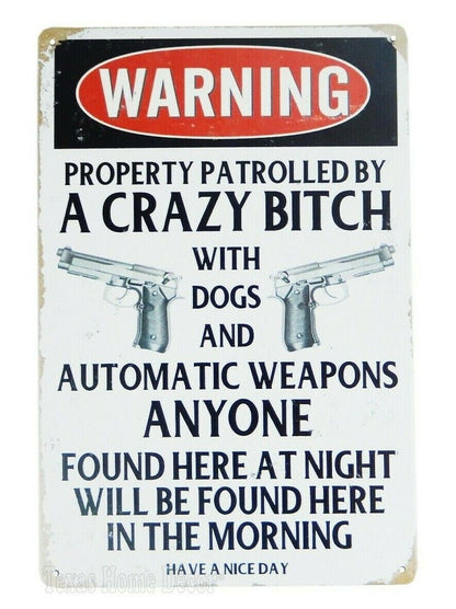 Tin Sign Property Patrolled By A Crazy Bitch With Dogs and Automatic Weapons