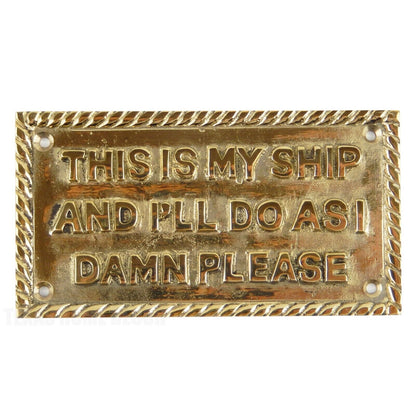 Captain "This Is My Ship And I'll Do As I Damn Please" Solid Brass Plaque Sign