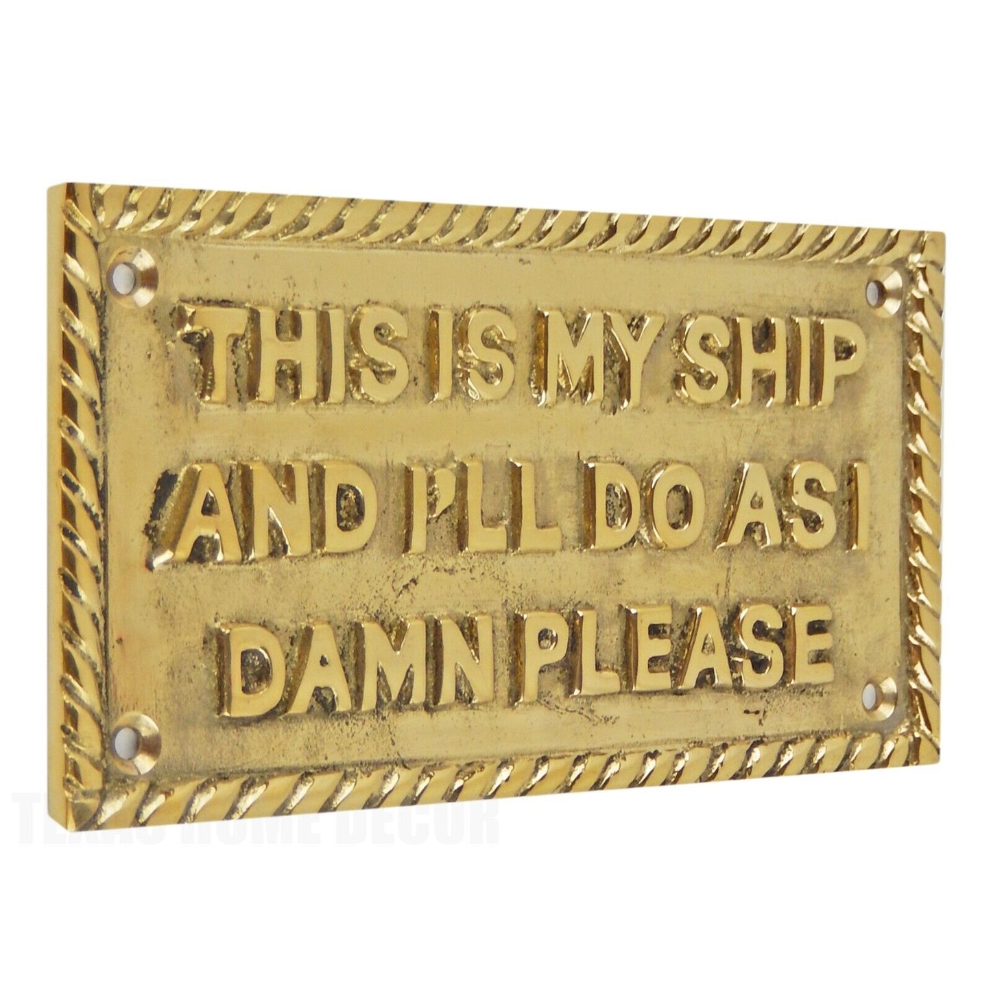 Captain "This Is My Ship And I'll Do As I Damn Please" Solid Brass Plaque Sign