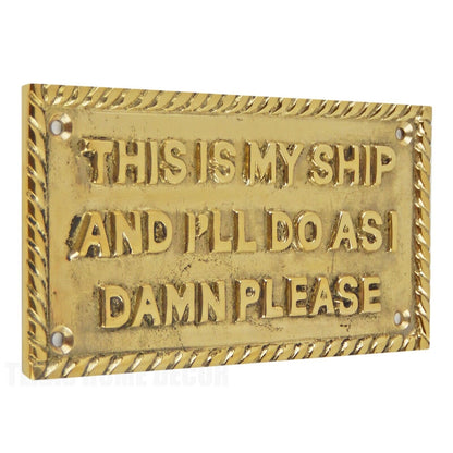 Captain "This Is My Ship And I'll Do As I Damn Please" Solid Brass Plaque Sign