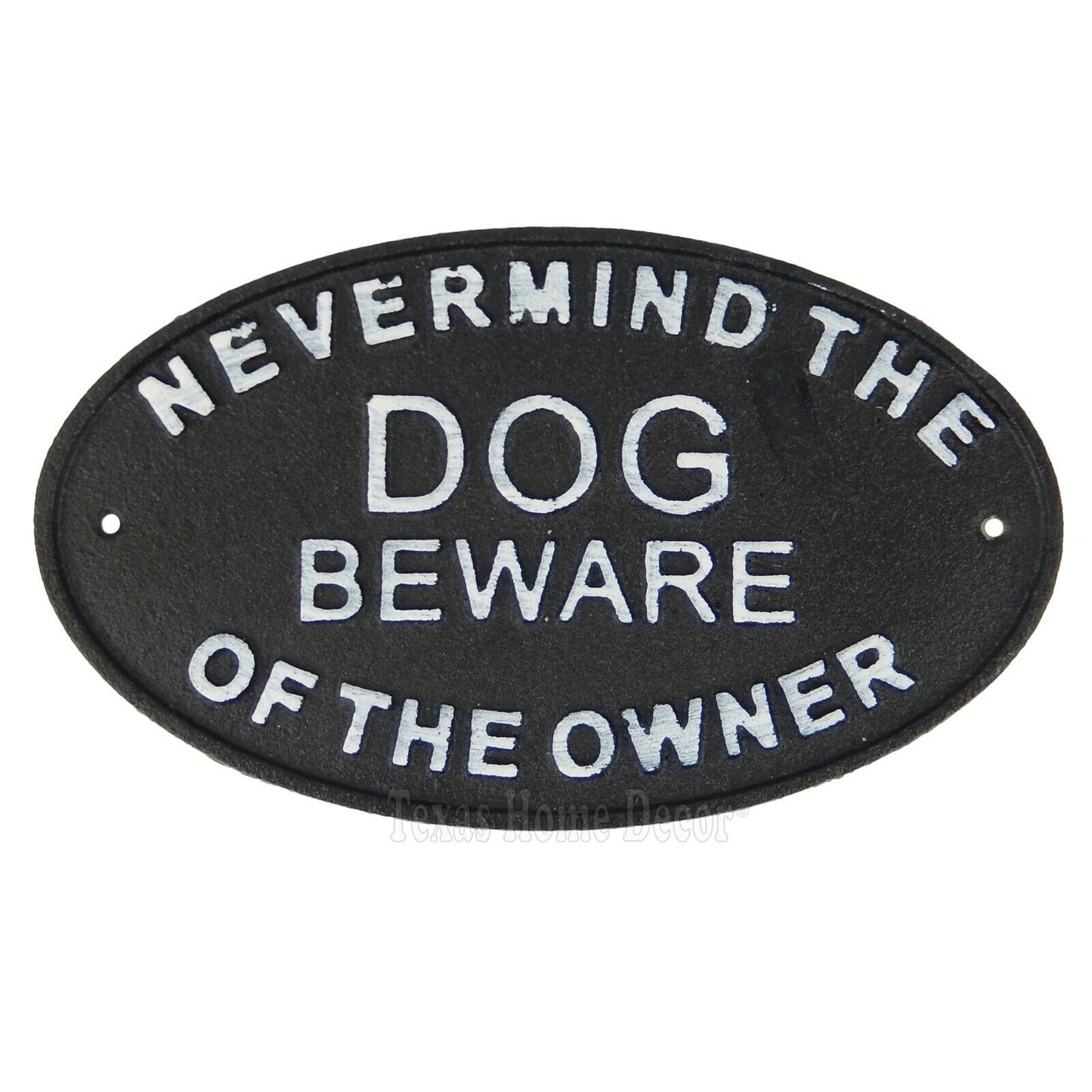 Never Mind The Dog Beware of The Owner Cast Iron Sign Warning Black White 8 3/4"