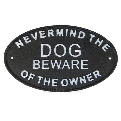 Never Mind The Dog Beware of The Owner Cast Iron Sign Warning Black White 8 3/4"
