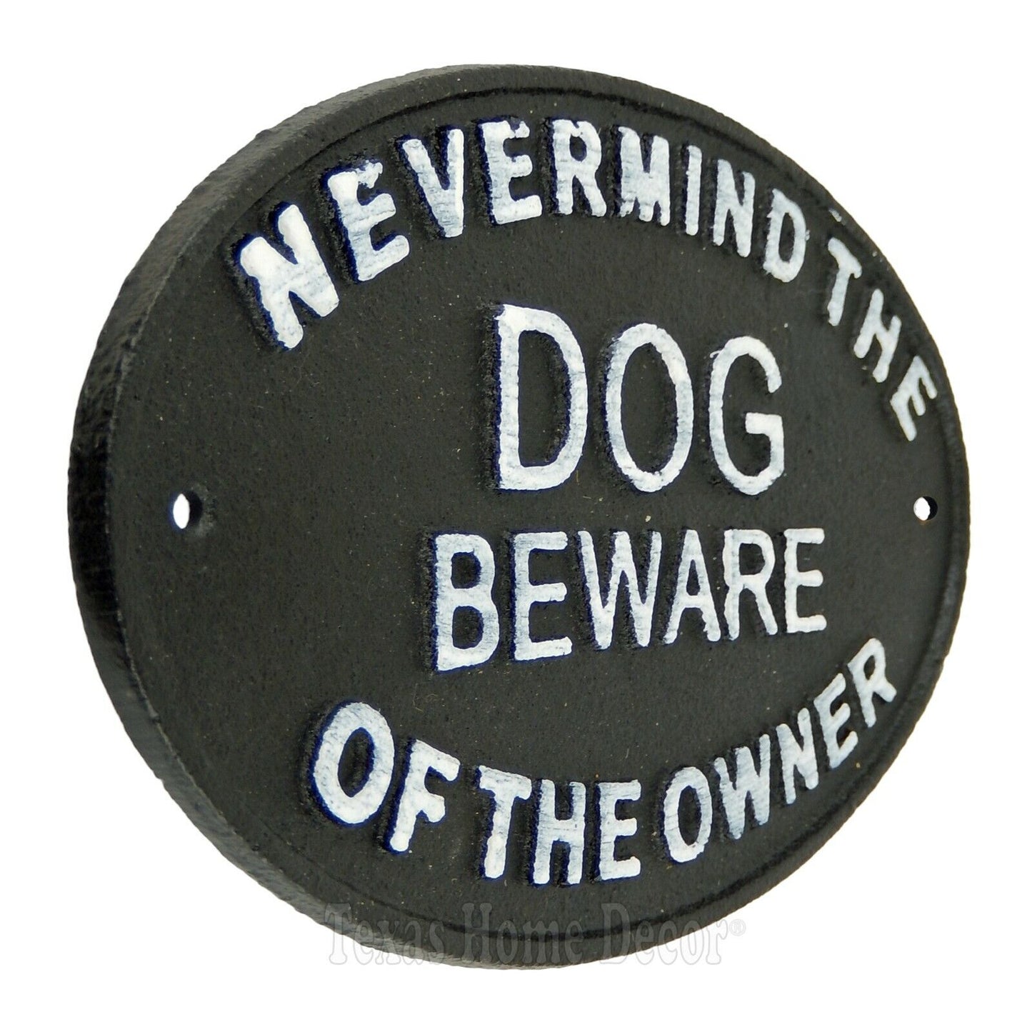 Never Mind The Dog Beware of The Owner Cast Iron Sign Warning Black White 8 3/4"