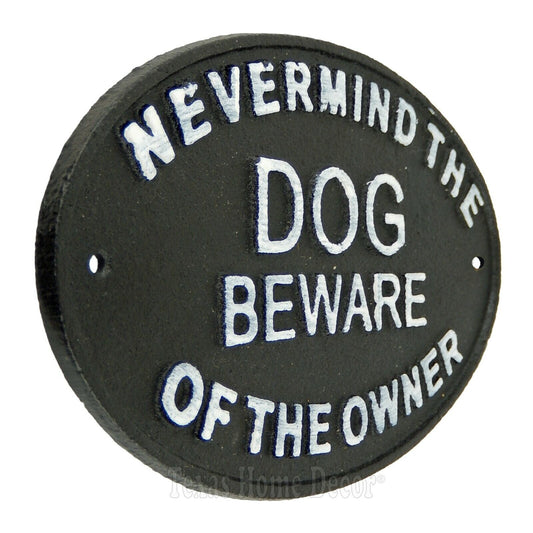 Never Mind The Dog Beware of The Owner Cast Iron Sign Warning Black White 8 3/4"