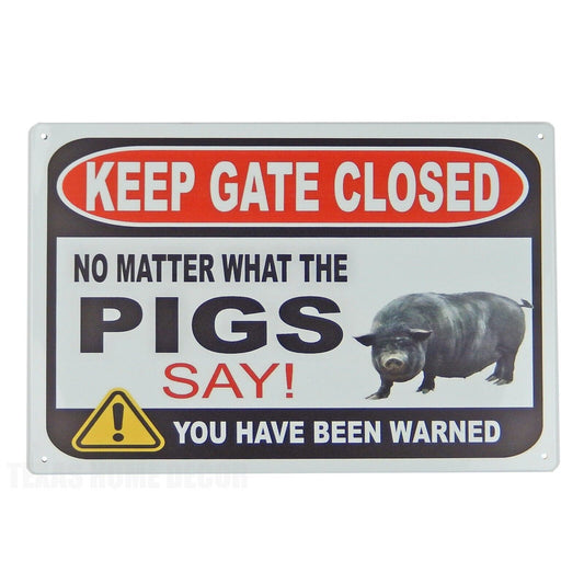 Keep Gate Closed No Matter What The Pigs Say Warning Metal Tin Sign 11 3/4 inch