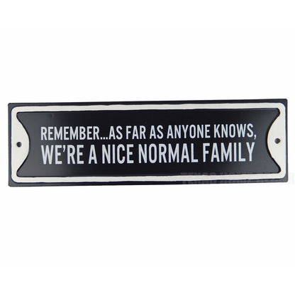 As Far As Anyone Knows We're a Nice Normal Family Metal Wall Plaque Sign 20"