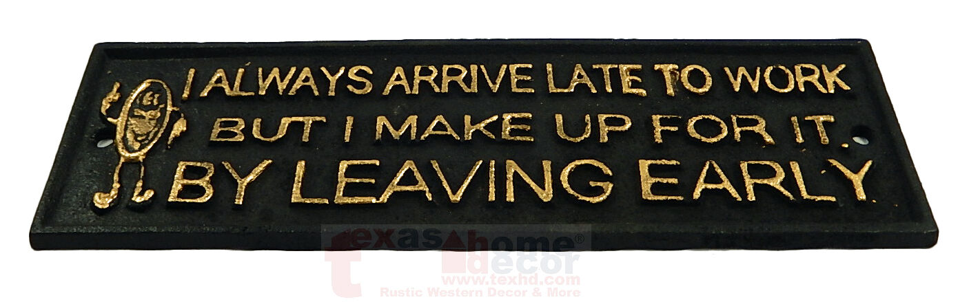 Always Late To Work Funny Cast Iron Sign Wall Plaque Office Decor  11.25"