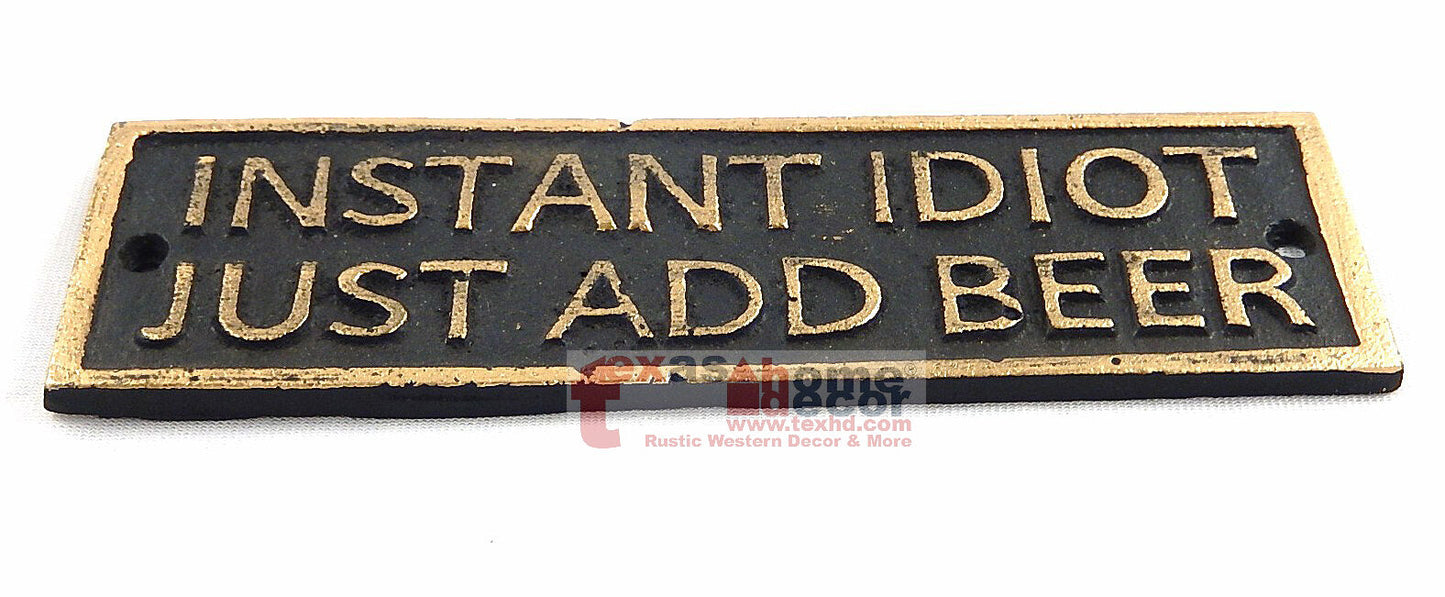 Instant Idiot Just Add Beer Cast Iron Plaque Man Cave Bar Decor Humorous Sign