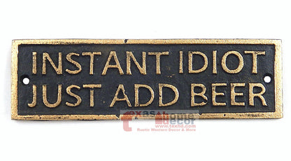 Instant Idiot Just Add Beer Cast Iron Plaque Man Cave Bar Decor Humorous Sign