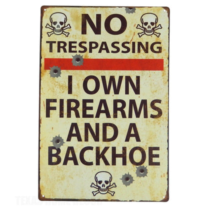 No Trespassing I Own Firearms And A Backhoe Rustic Metal Tin Sign 11 3/4 inch