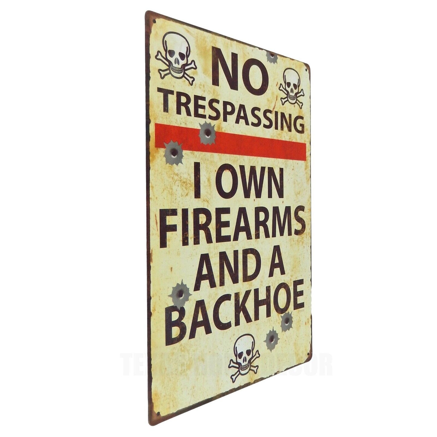 No Trespassing I Own Firearms And A Backhoe Rustic Metal Tin Sign 11 3/4 inch