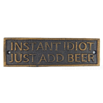 Instant Idiot Just Add Beer Cast Iron Plaque Sign Man Cave Bar Decor Humorous