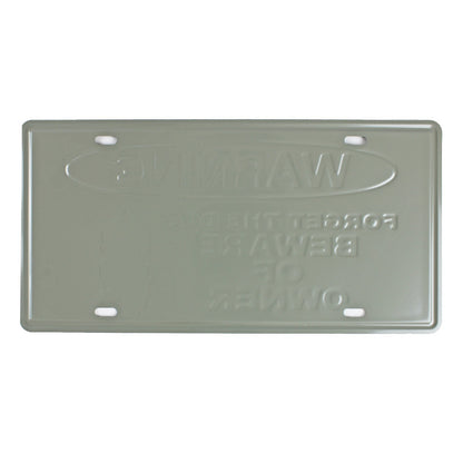 Warning Forget The Dog Beware of Owner Embossed Metal License Plate 12 x 6 inch