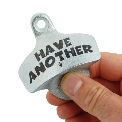 Starr X Have Another Cast Iron Bar Beer Bottle Opener Wall Mounted Zinc Plated