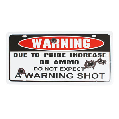 Due to Price Increase on Ammo Do Not Expect a Warning Shot Metal License Plate