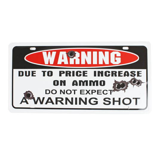 Due to Price Increase on Ammo Do Not Expect a Warning Shot Metal License Plate