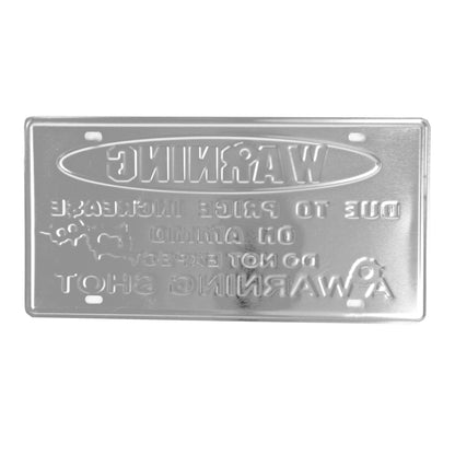 Due to Price Increase on Ammo Do Not Expect a Warning Shot Metal License Plate