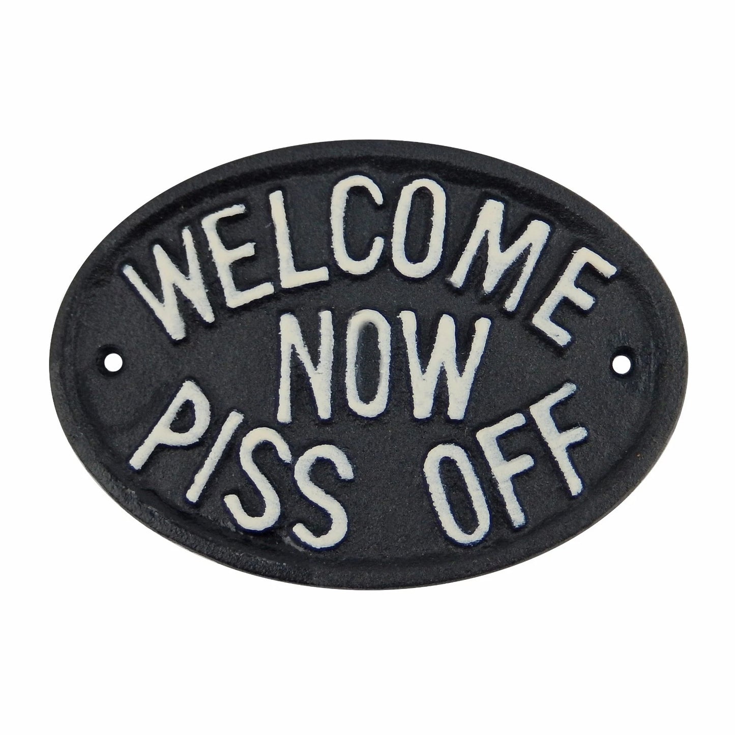 Cast Iron Welcome Now Piss Off Wall Decor Plaque Door Sign Black & White 5 inch