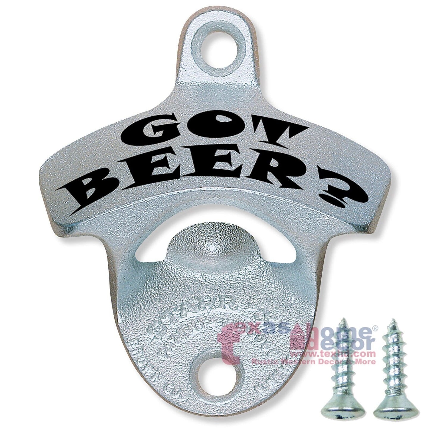 GOT BEER? Funny Bottle Opener Starr X Wall Mounted Zinc Over Cast Iron +Screws