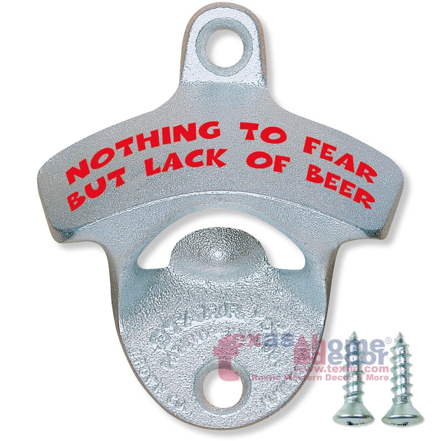 Nothing to Fear But Lack of Beer Bottle Opener Funny Starr X Cast Iron w/Screws