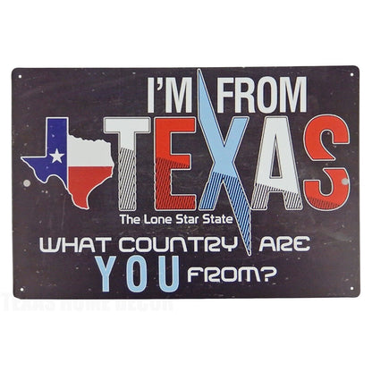 I'm From Texas What Country Are You From? Rustic Metal Tin Sign 11 3/4 inch