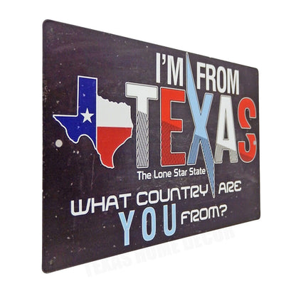 I'm From Texas What Country Are You From? Rustic Metal Tin Sign 11 3/4 inch